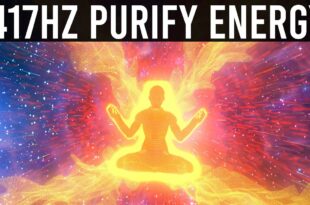417hz Energy Purification 》Cleanse Your Energy Field Of Negative Energy 》Meditation Music