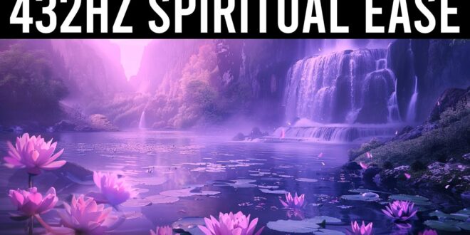 432hz 》Spiritual Restoration 》Stress & Anxiety Relief 》Healing Meditation Music For Positive Energy