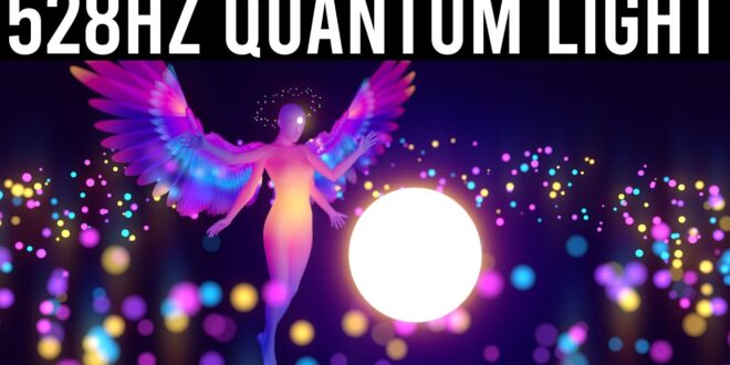 528hz Quantum Light Body Activation 》Activate Your Light Body 》DNA Healing 》Deep Meditation 11 hours