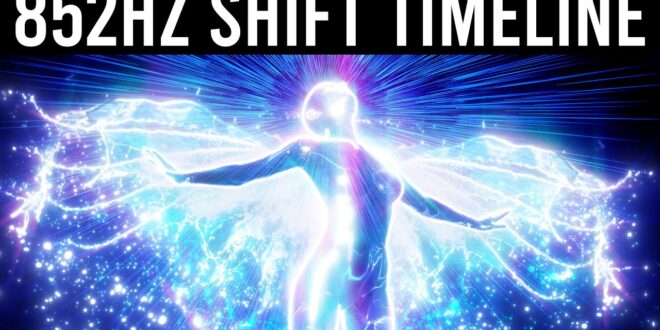 852hz Higher Self Activation 》Step Into Your Highest Version 》Shift Timelines & Create Your Reality