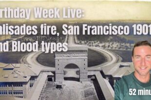 Birthday Week Live: Palisades fire, San Francisco 1901, Smart Meters, and Blood types