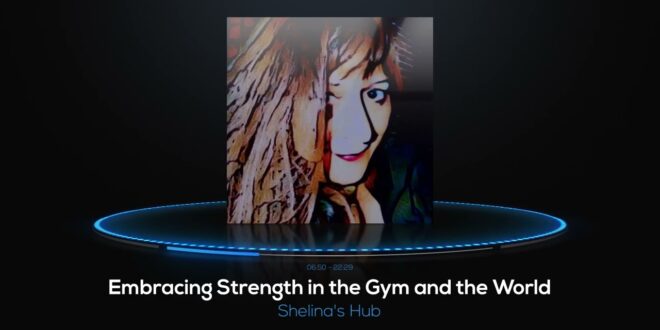 Embracing Strength in the Gym and the World