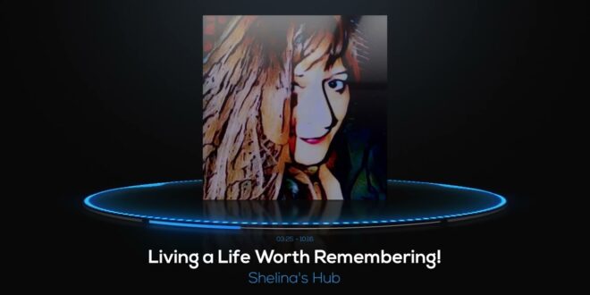 Living a Life Worth Remembering!