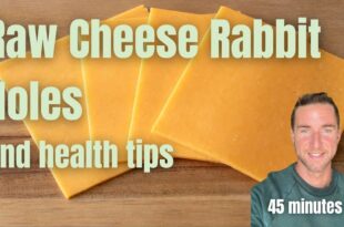 Raw cheese rabbit holes and health tips