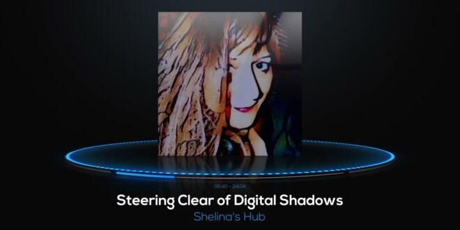 Steering Clear of Digital Shadows