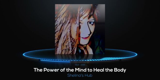 The Power of the Mind to Heal the Body