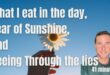 What do I eat in the day, Sunshine truths, and seeing through the lies
