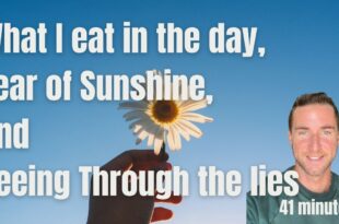 What do I eat in the day, Sunshine truths, and seeing through the lies
